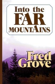 Into the Far Mountains: A Western Story (Five Star First Edition Western Series)