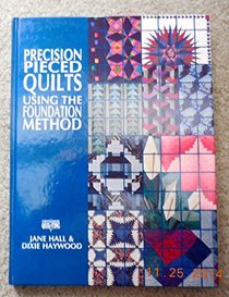 Precision-Pieced Quilts: Using the Foundation Method (Contemporary Quilting)