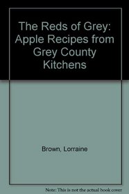 The Reds of Grey: Apple Recipes from Grey County Kitchens