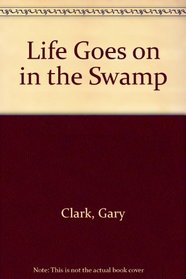 Life Goes on in the Swamp