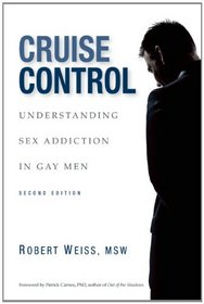 Cruise Control: Understanding Sex Addiction in Gay Men
