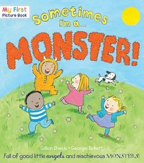 Sometimes I'm a Monster: Full of Good Little Angels and Mischievous Monsters! (My First Picture Books)