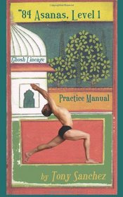 84 Asanas - Level I: Practice Manual