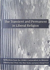 The Transient and Permanent in Liberal Religion: Reflections from the Uuma Convocation on Ministry