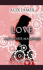 Love and Other Machines: A Pride and Prejudice Regency Novella