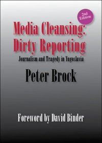 Media Cleansing, Dirty Reporting: Journalism and Tragedy in Yugoslavia