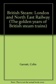 British Steam: London and North East Railway (The golden years of British steam trains)