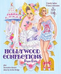 Hollywood Confections Paper Dolls: Plus decorative dessert ideas by Archie Bridge