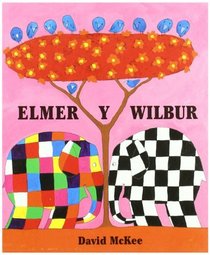 Elmer y Wilbur/ Elmer and Wilbur (Spanish Edition)