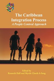 The Caribbean Integration Process: A People Centred Approach