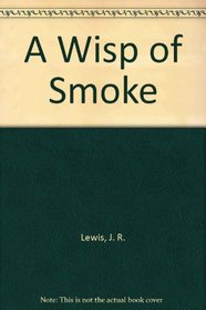 A Wisp of Smoke