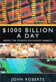 1000 Billion Dollars a Day: Inside the Foreign Exchange Markets