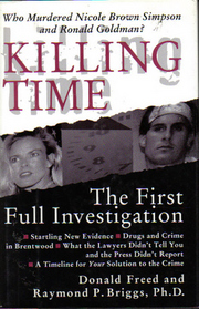 Killing Time: The First Full Investigation into the Unsolved Murders of Nicole Brown Simpson and Ronald Goldman