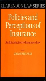 Policies and Perceptions of Insurance: An Introduction to Insurance Law (Clarendon Law Series)