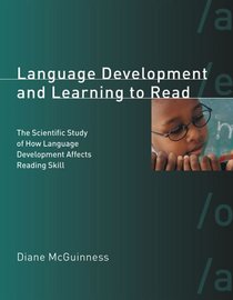 Language Development and Learning to Read: The Scientific Study of How Language Development Affects Reading Skill (Bradford Books)