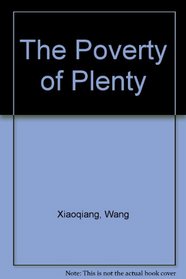 The Poverty of Plenty