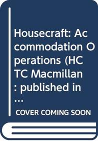 Housecraft: Accommodation Operations (HCTC Macmillan: published in conjunction with the H otel & Catering Training Company)