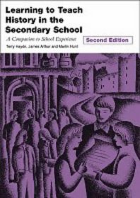 Learning to Teach History in the Secondary School : A Companion to School Experience