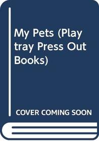 My Pets (Playtray Press Out Books)