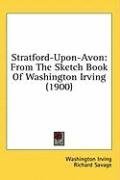 Stratford-Upon-Avon: From The Sketch Book Of Washington Irving (1900)