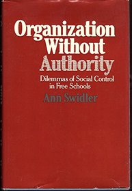 Organization Without Authority: Dilemmas of Social Control in Free Schools