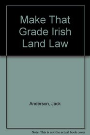Make That Grade Irish Land Law