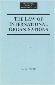 The Law of International Organisations (Melland Schill Studies in International Law)
