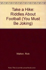 Take a Hike: Riddles About Football (You Must Be Joking)