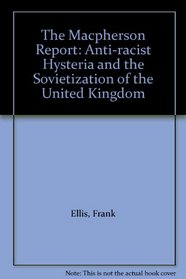 The Macpherson Report: Anti-racist Hysteria and the Sovietization of the United Kingdom