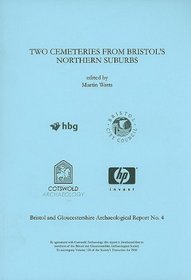 Two Cemeteries from Bristol's Northern Suburbs (Bristol and Gloucestershire Archaeological Report)