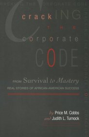 Cracking the Corporate Code :  Survival to Mastery: Real Stories of African-American Success