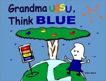 Grandma Ursu, Think Blue!