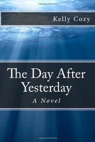 The Day After Yesterday: A Novel