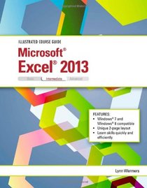 Illustrated Course Guide: Microsoft Excel 2013 Intermediate