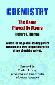 Chemistry: The Game Played by Atoms
