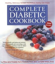 Complete Diabetic Cookbook : Healthy, Delicious Recipes the Whole Family Can Enjoy