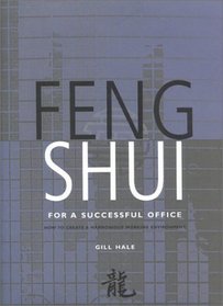 Feng Shui for a Successful Office: How to Create a Prosperous and Harmonious Workplace