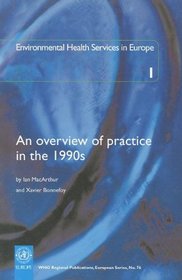 Environmental Health Services in Europe 1: An Overview of Practice in the 1990s (Who Regional Publications)