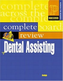 Prentice Hall Health's Complete Review of Dental Assisting (Prentice Hall SUCCESS! Series)