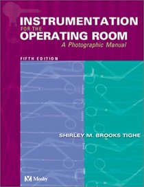 Instrumentation for the Operating Room: A Photographic Manual (Instrumentation for the Operating Rooom, 5th ed)