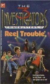 REEL TROUBLE (The Three Investigators Crimebusters, Book 7)