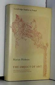 The Object of Art: The Theory of Illusion in Eighteenth-Century France (Cambridge Studies in French)