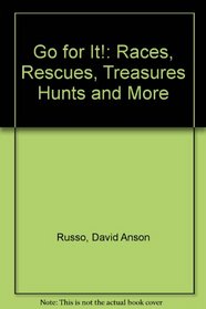 Go for It!: Races, Rescues, Treasures Hunts and More