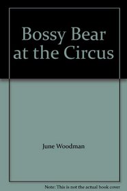 Bossy Bear At The Circus