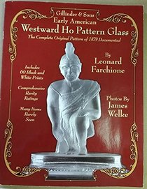 Gillinder & Sons Early American Westward Ho Pattern Glass: The Complete Original Pattern of 1879 Documented