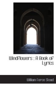 Windflowers : A Book of Lyrics