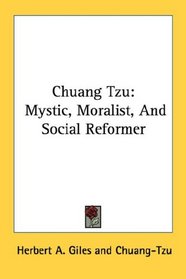 Chuang Tzu: Mystic, Moralist, And Social Reformer