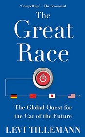 The Great Race: The Global Quest for the Car of the Future