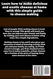 How to Make Cheese: Complete beginner's guide to cheese making at home - Step by step cheese making recipes for simple, classic, and artisan cheese