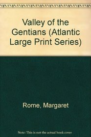 Valley of the Gentians (Atlantic Large Print Series)